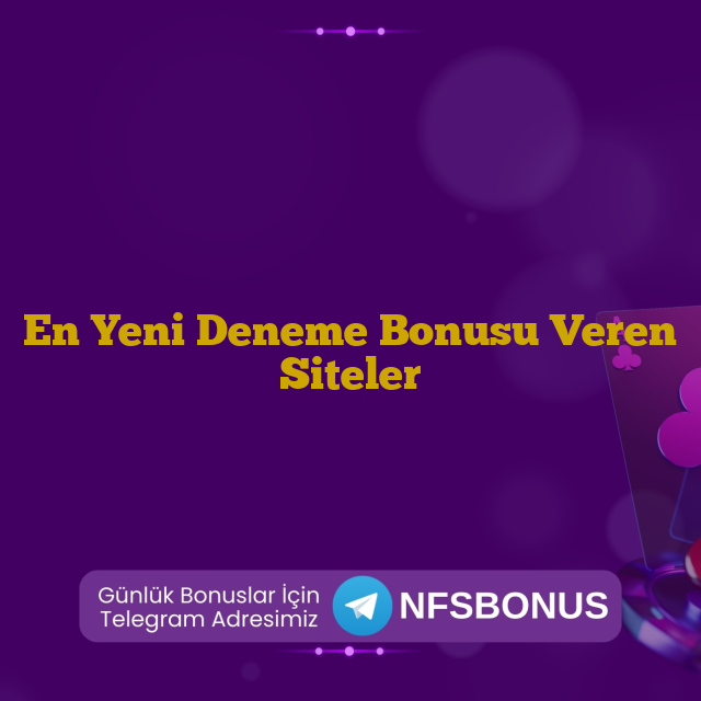 En Yeni Deneme Bonusu Veren Siteler
